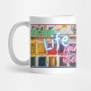 Let your Life paint itself Mug